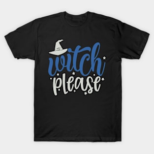 Witch Please T-Shirt